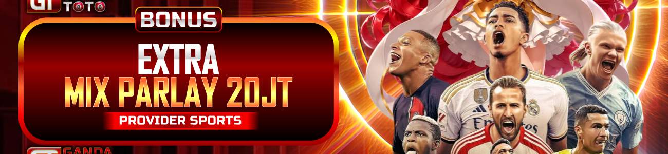 BONUS MIXPARLAY GANDATOTO 20JT